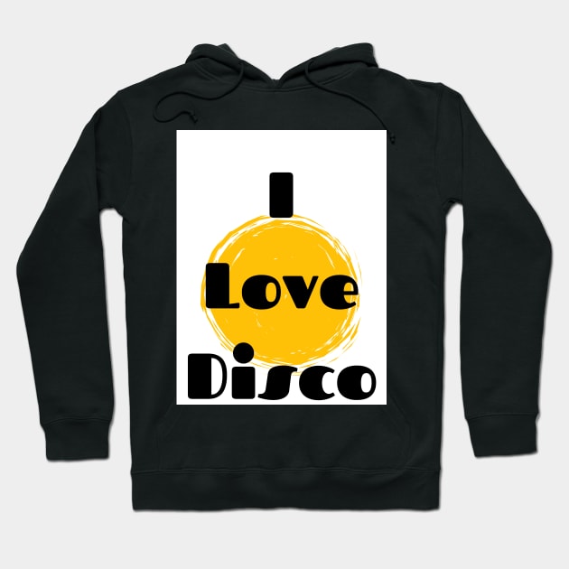 I love Disco Hoodie by It’s a DJ’s Life